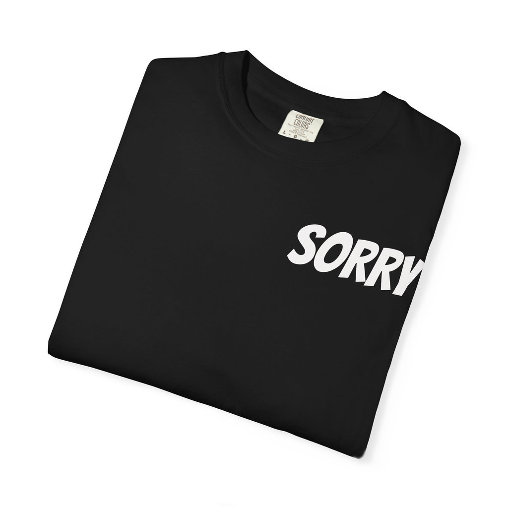 Sorry Cat Lover Tee - Funny Cat T-Shirt, Unisex Garment-Dyed Shirt, Pet Lover Gift, Humor Tee, Perfect for Cat Owners